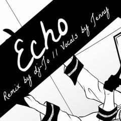 Echo • Remix by dj-Jo - cover by Jenny