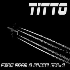 Titto - Wish Upon A Plane Volume.1