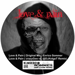Enrico Sommer - Love & Pain (crazyGee Vs. @DJAidgeT #Hardtechno Remix)
