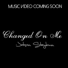 Changed On Me