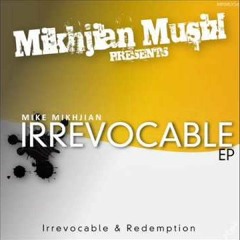 Mike Mikhjian - Irrevocable Set Rip