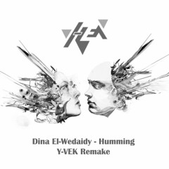 Dina El-Wedaidy - Humming (Y-VEK Remake) [Free Download]