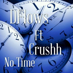 DFlows Ft Crushh "No Time"