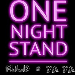 M.L.D (Ft. Ya Ya) ~One Night Stand