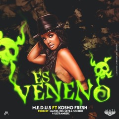 M.E.D.U.S Ft. Kosho Fresh - Es Veneno - (Prod.Ultra Music)