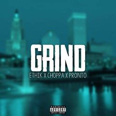 Grind Ft. Ethik & Pronto