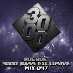 Boeboe - 3000 Bass Exclusive Mix 047 [Free Download]