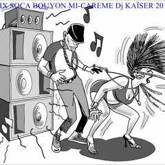 MIX SOCA BOUYON MI - CAREME à la manière western Dj KAÏSER 2016