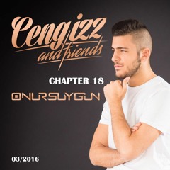 CENGIZZ & FRIENDS - CHAPTER 18 / DJ ONUR SUYGUN 03.2016