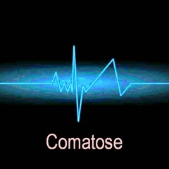 COMATOSE