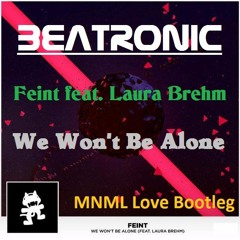 Feint feat. Laura Brehm - We Won't Be Alone (Beatronic MNML Love Bootleg)