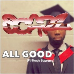 All Good ft. Shady Supreme (prod by Scarz)