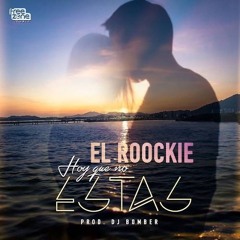 El Roockie -Hoy que No Estas (www.urbanticoflow.com)