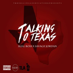 TLA Slug Boss Feat. Savage Jordan - Talkin To Texas