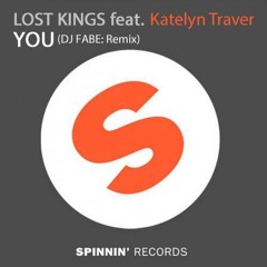 Lost Kings ft. Katelyn Traver - You (DJ FABE:  Remix)