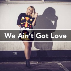 We Ain't Got Love