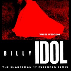 Billy Idol - White Wedding (The Shakerman 12'' Extended Remix)