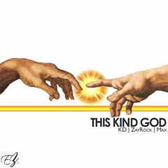 This Kind God (ZayRock x KD x Max)