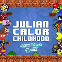 Julian Calor - Childhood (Neon Musk Remix)