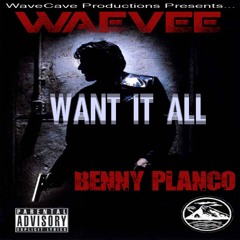 WAE VEE - Want It All (Prod. By BennyPlanco)