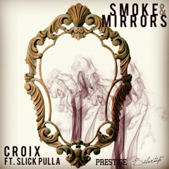 Croix - Smoke And Mirrors ft. Slick Pulla