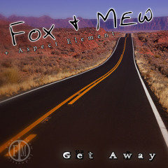 Fox & Mew + Aspect Element - Get Away