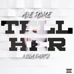Aye Rome - Tell Her (Killa Pt. 2) [prod. Scottie Jax]