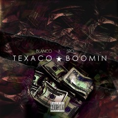 BLANCO FT. SRO - TEXACO BOOMING (PROD. YUNG HAZE)