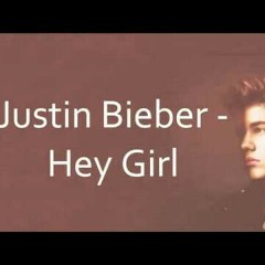 Justin Bieber - Hey Girl