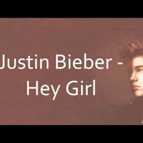 Justin Bieber - Hey Girl