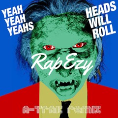 Heads Will Roll // Outta My Mind (ATRAK Remix)