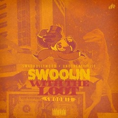 Swaghollywood X UnoTheActivist - Swoolin With The Loot (SwooMix)