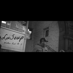LuSoup- Written Real Pt.2