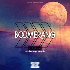 Boomerang ft. Vuegoh (Prod. Tyler Tony)