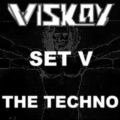 Viskay Set V - The Techno and Deep