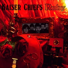 Ruby - Kaiser Chiefs