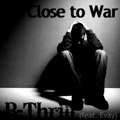 Close to War (feat. Evay) [Prod. DzzDisarster]