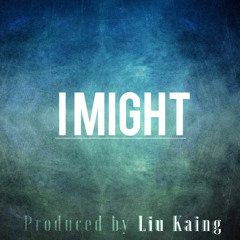 I Might