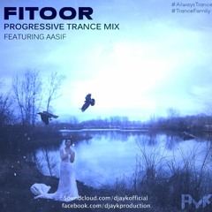 FITOOR (PROGRESSIVE TRANCE MIX) - AYK FT. AASIF || LINK IN DESCRIPTION ||