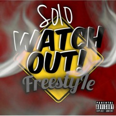 Solo - Watch Out Freestyle