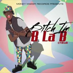 Bitch I'm B La B (dirty)