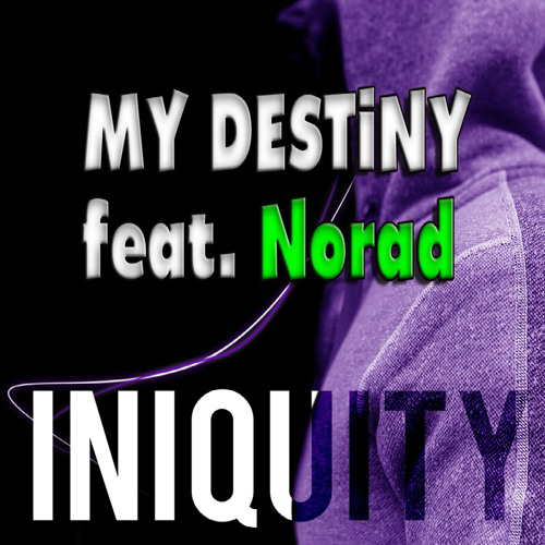 My Destiny - Iniquity feat. MC Norad