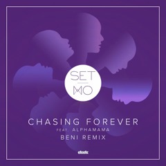 Set Mo - Chasing Forever ft. ALPHAMAMA(Beni Remix)