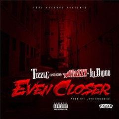Tizzle ft. Mozzy, Lil Blood - Even Closer [Prod. JuneOnnaBeat] [Thizzler.com]
