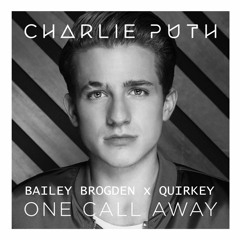1 Call Away (Bailey Brogden X Quirkey Bootleg) [FREE D/L]