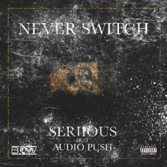 Never Switch Ft. Audio Push