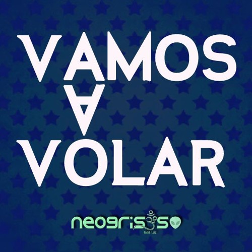 Stream Vamos A Volar by NEOGRISES 👽 | Listen online for free on SoundCloud
