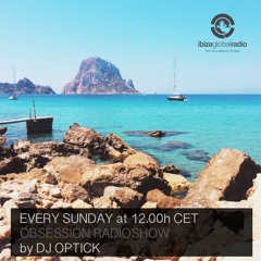 Dj Optick - Obsession - Ibiza Global Radio - 07.03.2016