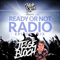 Ready Or Not Radio: Episode Six (Ft. Jesse Bloch) [FREE DOWNLOAD]