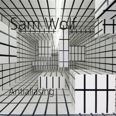 Sam Wolf - Antialiasing [DJ SET]
